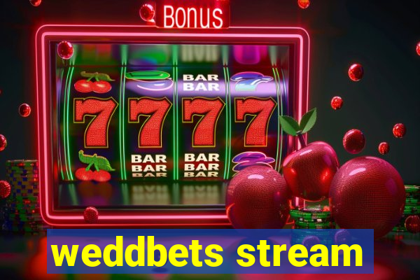 weddbets stream